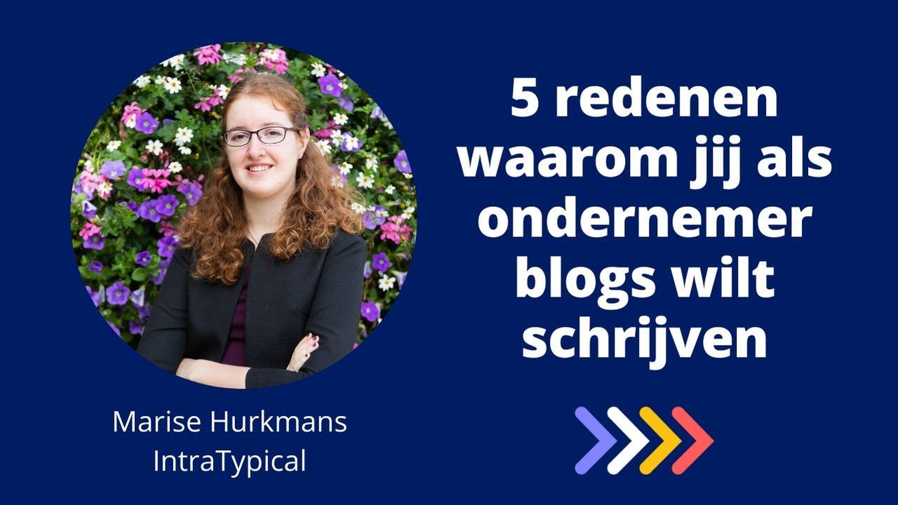 5 redenen waarom jij als ondernemer blogs wilt schrijven