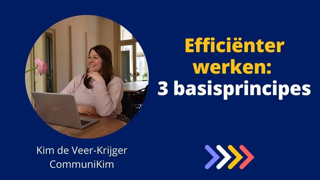 Efficiënter werken: 3 basisprincipes