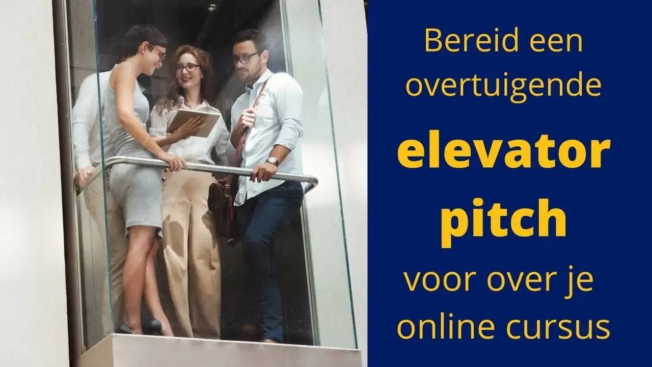 Bereid eens een elevator pitch voor waarin je jouw online cursus introduceert