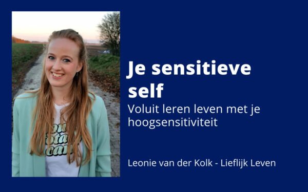 Je sensitieve self | Voluit leren leven met je hoogsensitiviteit