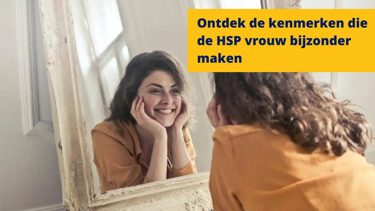 De magie van de HSP vrouw: kenmerken die haar bijzonder maken