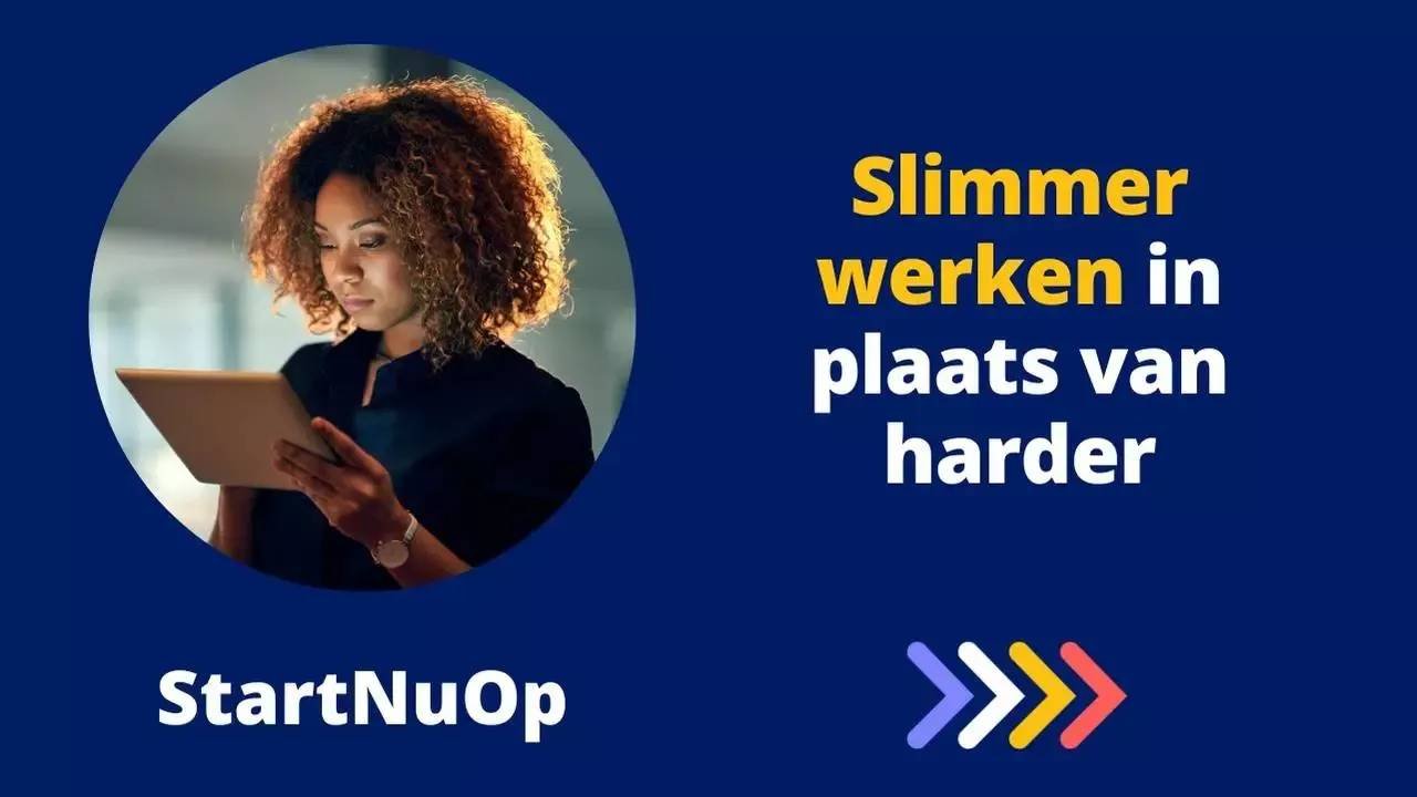 Slimmer werken in plaats van harder