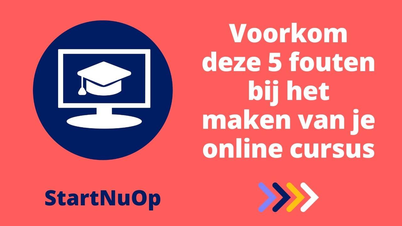 Voorkom deze 5 fouten bij het maken van je online cursus